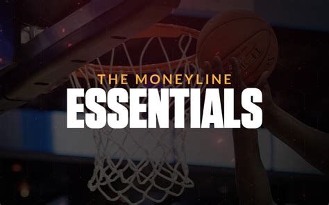 The Moneyline: An Essential Guide for Basketball Bettors.